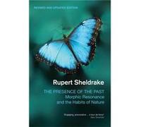 The Presence of the Past by Rupert Sheldrake Rupert Sheldrake (Auteur)