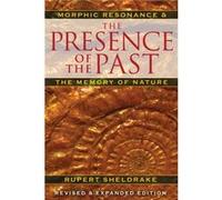 The Presence of the Past Morphic Resonance and the Habits of Nature by Rupert Sheldrake Rupert Sheldrake (Auteur)