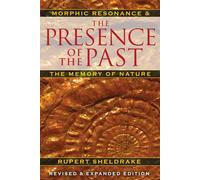 The Presence of the Past Morphic Resonance and the Habits of Nature by Rupert Sheldrake Rupert Sheldrake (Auteur)