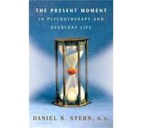 The Present Moment in Psychotherapy and Everyday Life Daniel N. Stern (Auteur)
