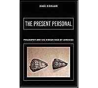 The Present Personal: Philosophy And The Hidden Face Of Language