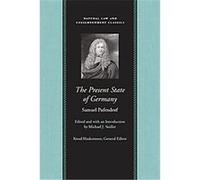 the Present State of Germany, Works Of Samuel Pufendorf: Natural Law and Enlightenment Classics Samuel Pufendorf (Auteur)