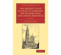 The Present State of Music in Germany the Netherlands and United Provinces - Charles Burney - Cambridge University Press - Livre en Anglais - Paperback Charles BurneyCharles Burney (Auteur)