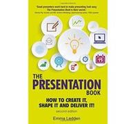 The Presentation Book: How to Create it, Shape it and Deliver it! Improve Your Presentation Skills Now - [Version Originale] Inconnu (Auteur)