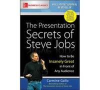The Presentation Secrets of Steve Jobs How to Be Insanely Great in Front of Any Audience by Carmine Gallo Carmine Gallo, (Auteur)