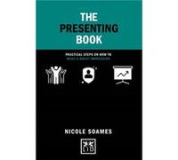 The Presenting Book: Practical Steps on How to Make a Great Impression