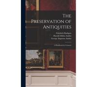 The Preservation Of Antiquities; A Handbook For Curators