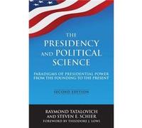The Presidency and Political Science Paradigms of Presidential Power from the Founding to the Present 2014 - Steven E Schier - Taylor amp Francis Ltd - Li Steven E SchierSteven E Schier (Auteur)