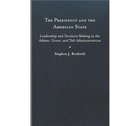 The Presidency and the American State by Stephen J. Rockwell Stephen J. Rockwell (Auteur)