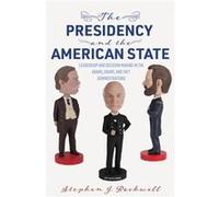 The Presidency and the American State by Stephen J. Rockwell Stephen J. Rockwell (Auteur)