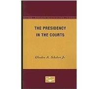 The Presidency in the Courts Glendon A. Schubert (Auteur)