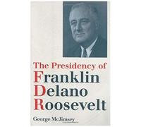 The Presidency Of Franklin Delano Roosevelt