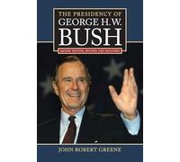 The Presidency of George H. W. Bush