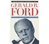 The Presidency of Gerald R. Ford, American Presidency Series John Robert Greene (Auteur)