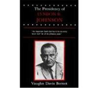 The Presidency of Lyndon B. Johnson, American Presidency Series Vaughn Davis Bornet (Auteur)