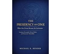 The Presidency of One: When One Person Becomes the Institution-The Evolution of Presidential Power and Influence