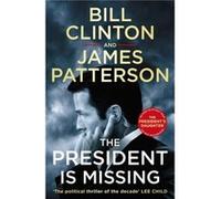 The President is Missing by James Patterson President Bill Clinton, James Patterson (Auteur)