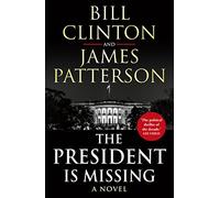 The President is Missing: The political thriller of the decade
