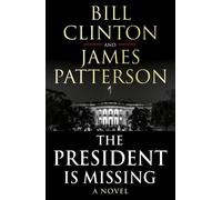 The President is Missing: The political thriller of the decade (Bill Clinton &