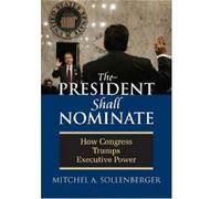 The President Shall Nominate: How Congress Trumps Executive Power