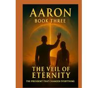 The President That Changed Everything Book 3: The Veil Of Eternity