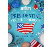The Presidential Cookie Cookbook - Rae Katherine Eighmey - Smithsonian Books - ebook (ePub) - Livre