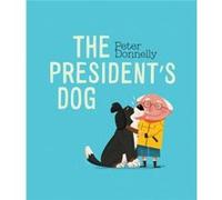 The Presidents Dog by Peter Donnelly Peter Donnelly (Auteur)