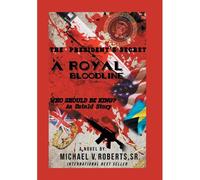 The President's Secret A Royal Bloodline