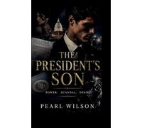 THE PRESIDENT'S SON: Power, Scandal, and Desire