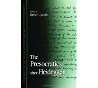 The Presocratics After Heidegger (Suny Series in Contemporary Continental Philosophy)