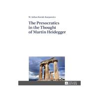The Presocratics in the Thought of Martin Heidegger