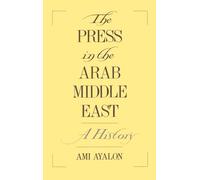 The Press in the Arab Middle East: A History