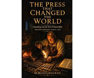 The Press That Changed the World: Gutenberg and the First Printed Bible | Western Germany, Mainz | 1454