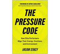 The Pressure Code How Elite Performers Align Their Energy, Emotions, and Environment - Jason Stacy - Matt Holt Books - ebook (ePub) - Livre
