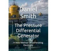 The Pressure Differential Generator: A New Method Of Generating Electricity