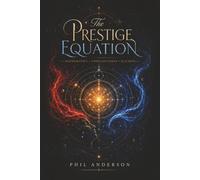 The Prestige Equation: Mathematics . Consciousness . Illusion