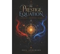 The Prestige Equation: Mathematics . Consciousness . Illusion