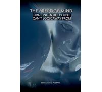 The Prestige Mind, Crafting a Life People Can't Look Away From