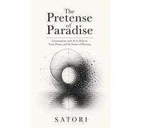 The Pretense of Paradise: Conversations with AI in 2026 on Time, Power, and the Future of Meaning