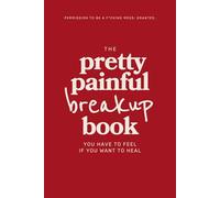 The Pretty Painful Breakup Book: A heartbreak journal that holds space for the rage, the tears, and the comeback