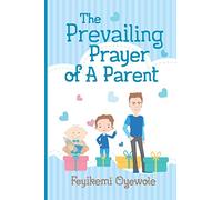 The Prevailing Prayer of a Parent
