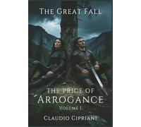 The Price of Arrogance: Volume I - Book One of The Great Fall