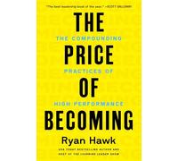 The Price of Becoming: The Compounding Practices of High Performance