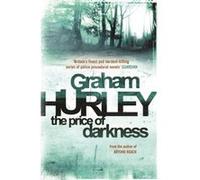 The Price of Darkness by Graham Hurley Hurley, Graham (Auteur)