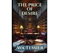 The Price of Desire: A Steamy Enemies-to-Lovers Dark Academia Second Chance Romance with Forced Proximity
