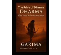 The Price of Dharma: When Doing Right Hurts the Most