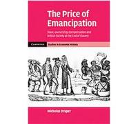 The Price of Emancipation, Cambridge Studies in Economic History Nicholas Draper (Auteur)
