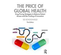 The Price of Global Health: Drug Pricing Strategies to Balance Patient Access and the Funding of Innovation