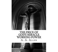The Price of God's Miracle Working Power