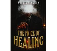 THE PRICE OF HEALING: EVERY SOUL HAS A PRICE. EVERY Scar, a Story